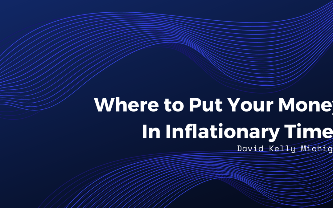 Where to Put Your Money In Inflationary Times